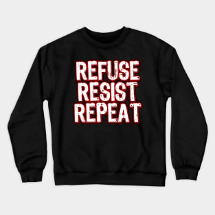 Refuse Resist Repeat Crewneck Sweatshirt